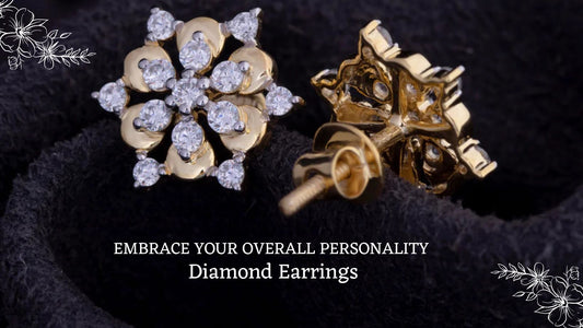 Discovering the Ideal Diamond Earrings that Embrace Your Overall Personality & Aesthetics